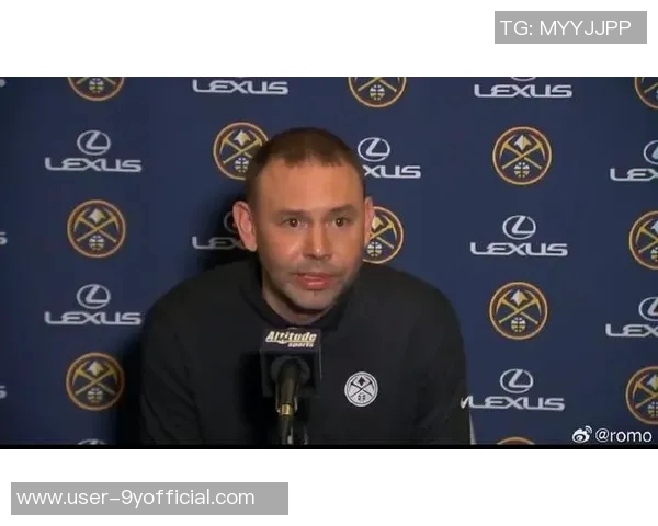 阿德尔曼强调球员应珍惜上场机会避免借口推卸责任